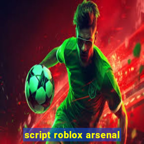 script roblox arsenal